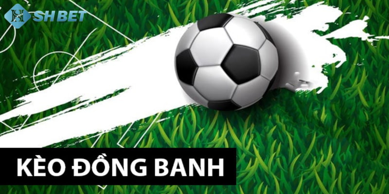 kèo đồng banh