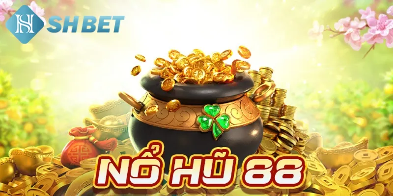 Tìm hiểu vài nét tổng quát về game nổ hủ 88